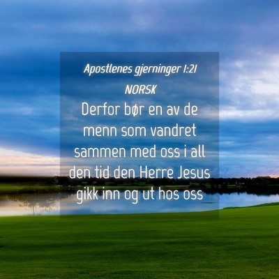 Picture 04 - Apostlenes gjerninger 1:21 NORSK - Derfor bør en av de menn som vandret sammen med - Bible Verse Picture