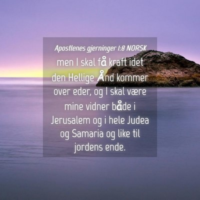 Picture 04 - Apostlenes gjerninger 1:8 NORSK - men I skal få kraft idet den Hellige Ånd kommer - Bible Verse Picture