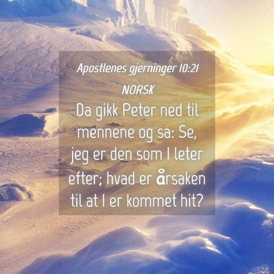 Picture 04 - Apostlenes gjerninger 10:21 NORSK - Da gikk Peter ned til mennene og sa: Se, jeg er - Bible Verse Picture