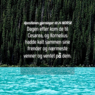 Picture 04 - Apostlenes gjerninger 10:24 NORSK - Dagen efter kom de til Cesarea, og Kornelius - Bible Verse Picture