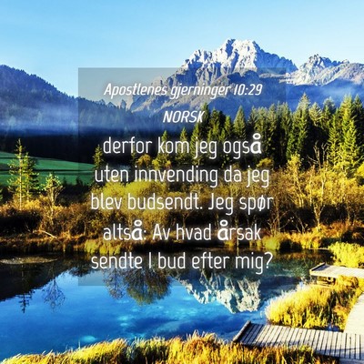 Picture 04 - Apostlenes gjerninger 10:29 NORSK - derfor kom jeg også uten innvending da jeg blev - Bible Verse Picture