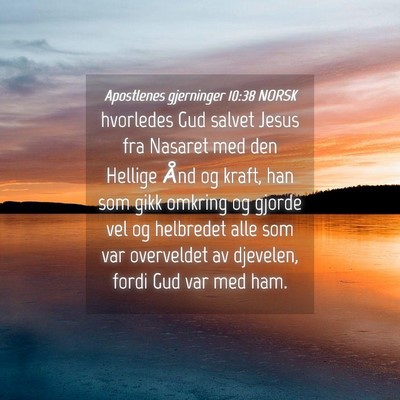 Picture 04 - Apostlenes gjerninger 10:38 NORSK - hvorledes Gud salvet Jesus fra Nasaret med den - Bible Verse Picture
