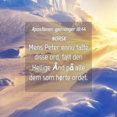 Picture 04 - Apostlenes gjerninger 10:44 NORSK - Mens Peter ennu talte disse ord, falt den Hellige - Bible Verse Picture