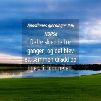 Picture 04 - Apostlenes gjerninger 11:10 NORSK - Dette skjedde tre ganger; og det blev alt sammen - Bible Verse Picture