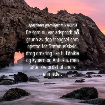 Picture 04 - Apostlenes gjerninger 11:19 NORSK - De som nu var adspredt på grunn av den trengsel - Bible Verse Picture