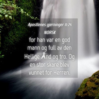 Picture 04 - Apostlenes gjerninger 11:24 NORSK - for han var en god mann og full av den Hellige - Bible Verse Picture