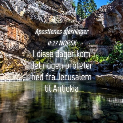 Picture 04 - Apostlenes gjerninger 11:27 NORSK - I disse dager kom det nogen profeter ned fra - Bible Verse Picture