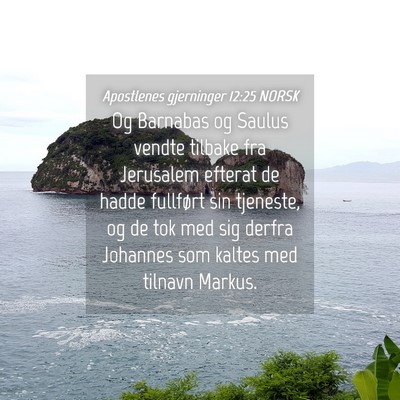Picture 04 - Apostlenes gjerninger 12:25 NORSK - Og Barnabas og Saulus vendte tilbake fra - Bible Verse Picture