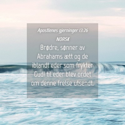Picture 04 - Apostlenes gjerninger 13:26 NORSK - Brødre, sønner av Abrahams ætt og de iblandt - Bible Verse Picture