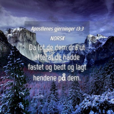 Picture 04 - Apostlenes gjerninger 13:3 NORSK - Da lot de dem dra ut efterat de hadde fastet og - Bible Verse Picture