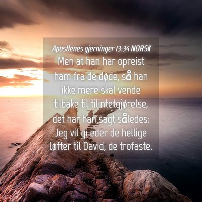 Picture 04 - Apostlenes gjerninger 13:34 NORSK - Men at han har opreist ham fra de døde, så han - Bible Verse Picture