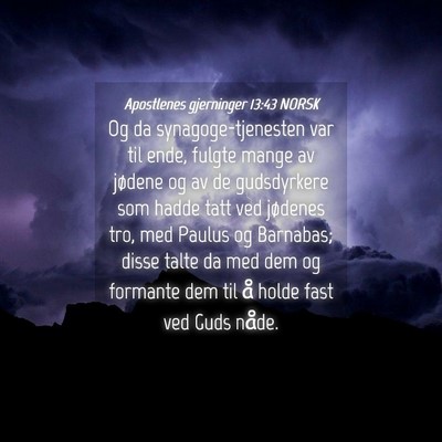Picture 04 - Apostlenes gjerninger 13:43 NORSK - Og da synagoge-tjenesten var til ende, fulgte - Bible Verse Picture
