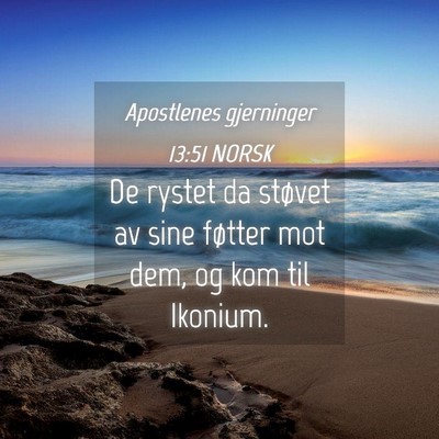 Picture 04 - Apostlenes gjerninger 13:51 NORSK - De rystet da støvet av sine føtter mot dem, og - Bible Verse Picture