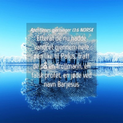 Picture 04 - Apostlenes gjerninger 13:6 NORSK - Efterat de nu hadde vandret gjennem hele øen - Bible Verse Picture