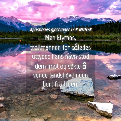 Picture 04 - Apostlenes gjerninger 13:8 NORSK - Men Elymas, trollmannen for således uttydes hans - Bible Verse Picture