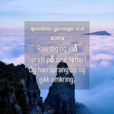 Picture 04 - Apostlenes gjerninger 14:10 NORSK - Reis dig og stå oprett på dine føtter! Og han - Bible Verse Picture