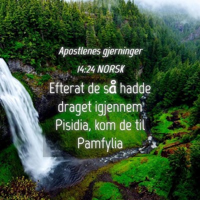 Picture 04 - Apostlenes gjerninger 14:24 NORSK - Efterat de så hadde draget igjennem Pisidia, kom - Bible Verse Picture
