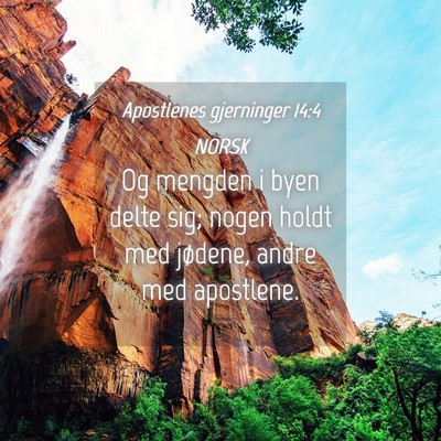 Picture 04 - Apostlenes gjerninger 14:4 NORSK - Og mengden i byen delte sig; nogen holdt med - Bible Verse Picture