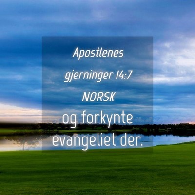 Picture 04 - Apostlenes gjerninger 14:7 NORSK - og forkynte evangeliet - Bible Verse Picture