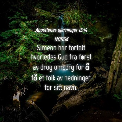 Picture 04 - Apostlenes gjerninger 15:14 NORSK - Simeon har fortalt hvorledes Gud fra først av - Bible Verse Picture