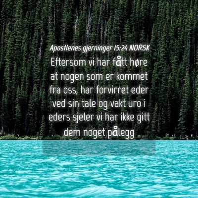 Picture 04 - Apostlenes gjerninger 15:24 NORSK - Eftersom vi har fått høre at nogen som er - Bible Verse Picture