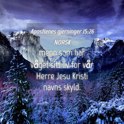 Picture 04 - Apostlenes gjerninger 15:26 NORSK - menn som har våget sitt liv for vår Herre Jesu - Bible Verse Picture