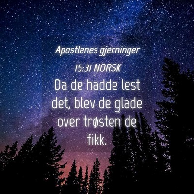 Picture 04 - Apostlenes gjerninger 15:31 NORSK - Da de hadde lest det, blev de glade over trøsten - Bible Verse Picture