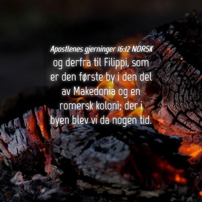 Picture 04 - Apostlenes gjerninger 16:12 NORSK - og derfra til Filippi, som er den første by i - Bible Verse Picture