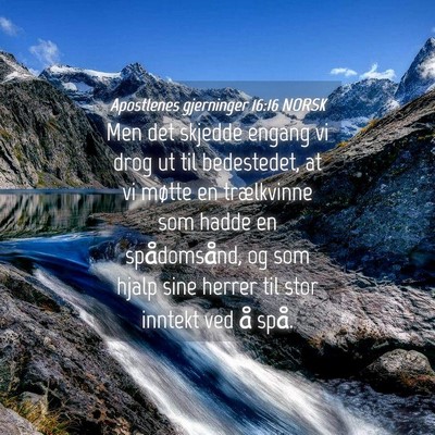 Picture 04 - Apostlenes gjerninger 16:16 NORSK - Men det skjedde engang vi drog ut til bedestedet, - Bible Verse Picture