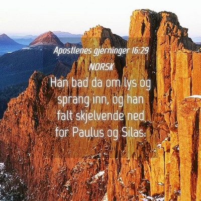 Picture 04 - Apostlenes gjerninger 16:29 NORSK - Han bad da om lys og sprang inn, og han falt - Bible Verse Picture