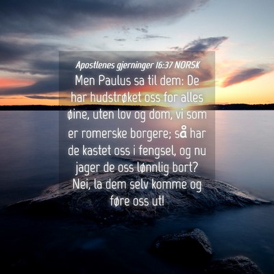 Picture 04 - Apostlenes gjerninger 16:37 NORSK - Men Paulus sa til dem: De har hudstrøket oss for - Bible Verse Picture