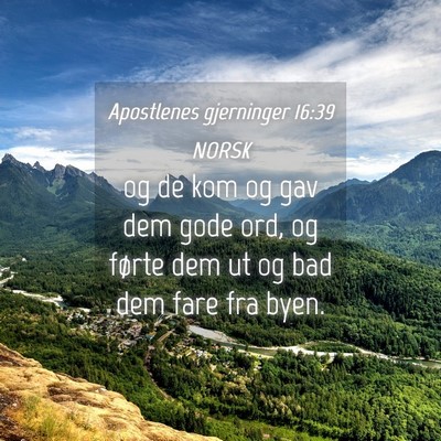 Picture 04 - Apostlenes gjerninger 16:39 NORSK - og de kom og gav dem gode ord, og førte dem ut - Bible Verse Picture