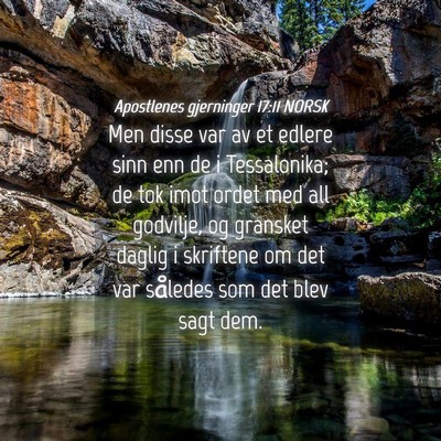 Picture 04 - Apostlenes gjerninger 17:11 NORSK - Men disse var av et edlere sinn enn de i - Bible Verse Picture