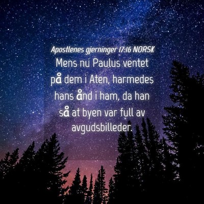 Picture 04 - Apostlenes gjerninger 17:16 NORSK - Mens nu Paulus ventet på dem i Aten, harmedes - Bible Verse Picture