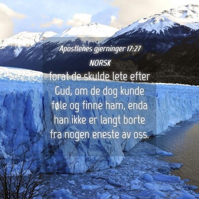 Picture 04 - Apostlenes gjerninger 17:27 NORSK - forat de skulde lete efter Gud, om de dog kunde - Bible Verse Picture