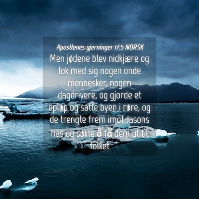 Picture 04 - Apostlenes gjerninger 17:5 NORSK - Men jødene blev nidkjære og tok med sig nogen - Bible Verse Picture