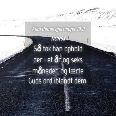 Picture 04 - Apostlenes gjerninger 18:11 NORSK - Så tok han ophold der i et år og seks måneder, - Bible Verse Picture