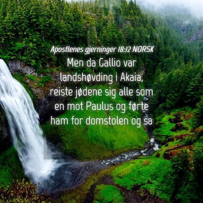 Picture 04 - Apostlenes gjerninger 18:12 NORSK - Men da Gallio var landshøvding i Akaia, reiste - Bible Verse Picture