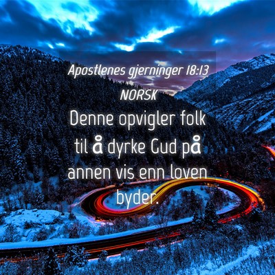Picture 04 - Apostlenes gjerninger 18:13 NORSK - Denne opvigler folk til å dyrke Gud på annen - Bible Verse Picture