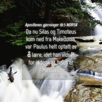 Picture 04 - Apostlenes gjerninger 18:5 NORSK - Da nu Silas og Timoteus kom ned fra Makedonia, - Bible Verse Picture