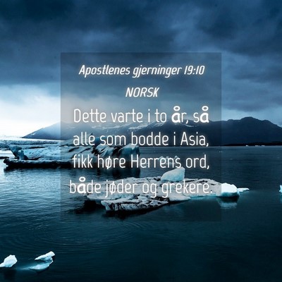 Picture 04 - Apostlenes gjerninger 19:10 NORSK - Dette varte i to år, så alle som bodde i Asia, - Bible Verse Picture
