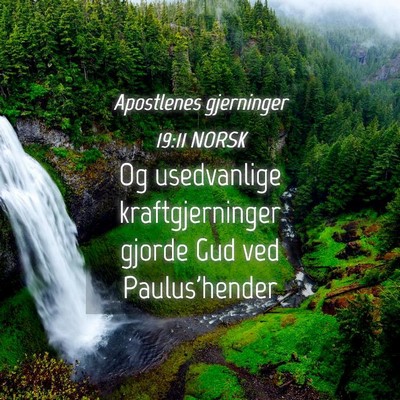 Picture 04 - Apostlenes gjerninger 19:11 NORSK - Og usedvanlige kraftgjerninger gjorde Gud ved - Bible Verse Picture