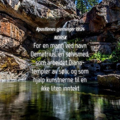 Picture 04 - Apostlenes gjerninger 19:24 NORSK - For en mann ved navn Demetrius, en sølvsmed, som - Bible Verse Picture