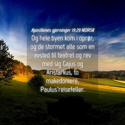 Picture 04 - Apostlenes gjerninger 19:29 NORSK - Og hele byen kom i oprør, og de stormet alle som - Bible Verse Picture