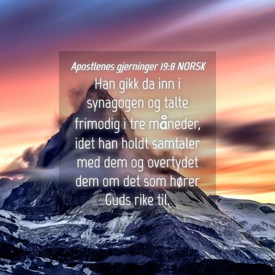 Picture 04 - Apostlenes gjerninger 19:8 NORSK - Han gikk da inn i synagogen og talte frimodig i - Bible Verse Picture