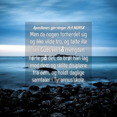 Picture 04 - Apostlenes gjerninger 19:9 NORSK - Men da nogen forherdet sig og ikke vilde tro, og - Bible Verse Picture
