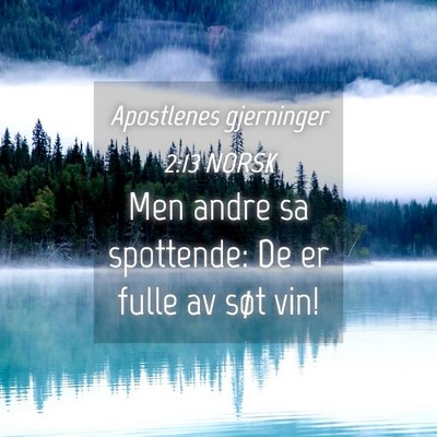 Picture 04 - Apostlenes gjerninger 2:13 NORSK - Men andre sa spottende: De er fulle av søt - Bible Verse Picture