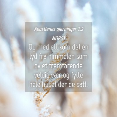 Picture 04 - Apostlenes gjerninger 2:2 NORSK - Og med ett kom det en lyd fra himmelen som av et - Bible Verse Picture