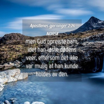 Picture 04 - Apostlenes gjerninger 2:24 NORSK - men Gud opreiste ham, idet han løste dødens - Bible Verse Picture
