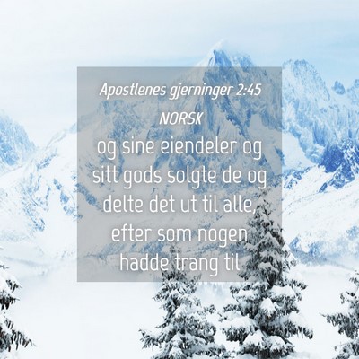 Picture 04 - Apostlenes gjerninger 2:45 NORSK - og sine eiendeler og sitt gods solgte de og delte - Bible Verse Picture